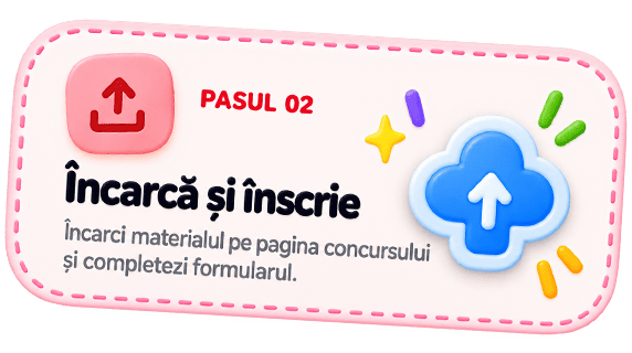 Pasul 02. Încarcă și înscrie. Încarci materialul pe pagina concursului și completezi formularul.